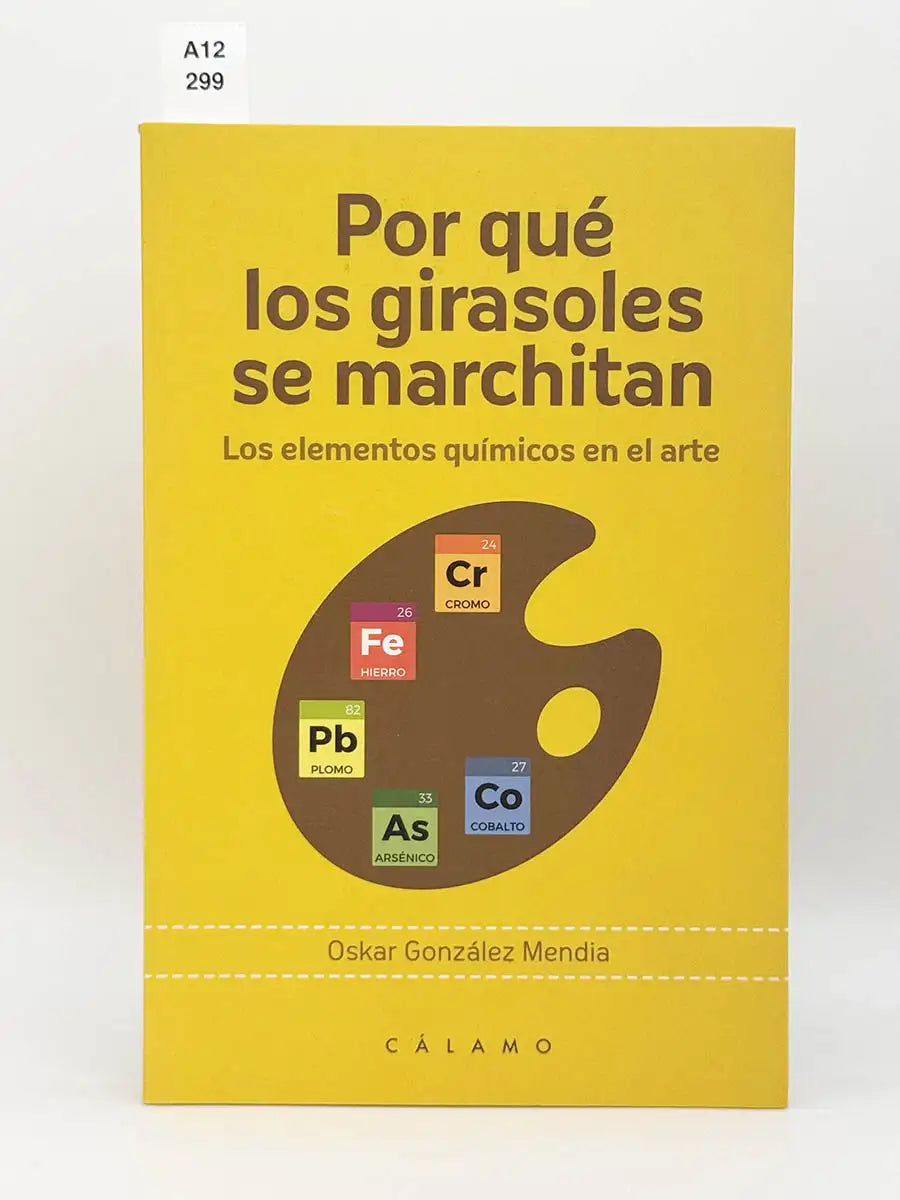 Por qué los girasoles se marchitan. Los elementos químicos en el arte – Oskar González Mendia