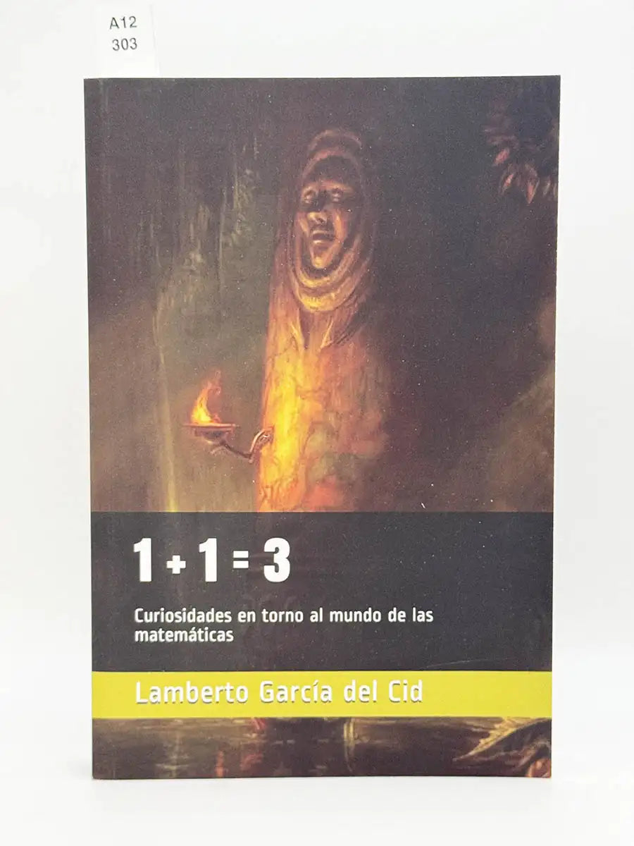 1+1=3 Curiosidades en torno al mundo de las matemáticas – Lamberto García del Cid