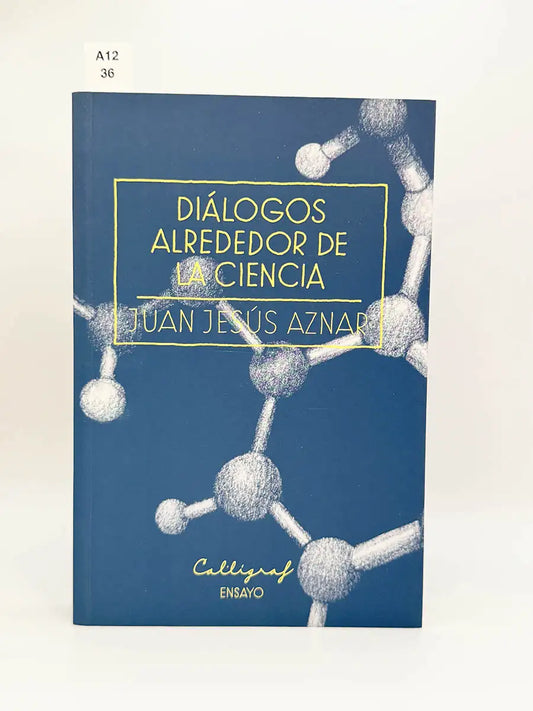 Diálogos alrededor de la ciencia – Juan Jesús Aznar del Águila