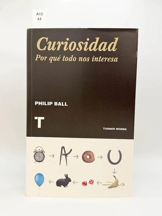 Curiosidad. Por qué todo nos interesa – Philip Ball