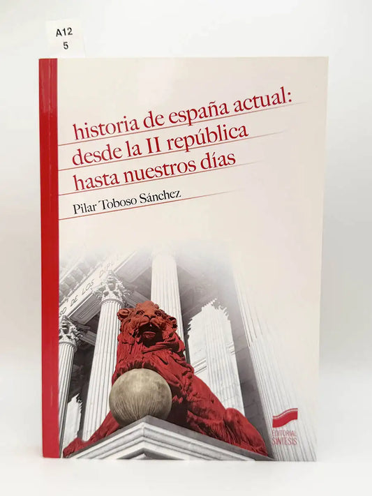 Historia de España actual. Desde la II República hasta nuestros días – Pilar Toboso Sánchez