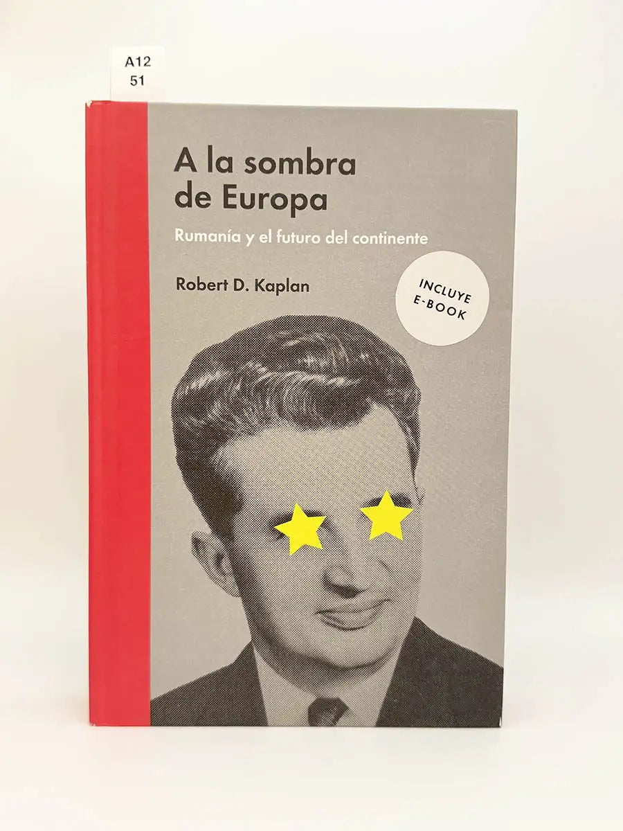 A la sombra de Europa. Rumania y el futuro del continente – Robert D Kaplan