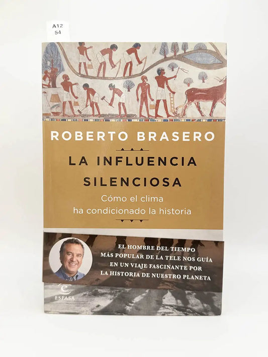 La influencia silenciosa. Cómo el clima ha condicionado la historia – Roberto Brasero Hidalgo