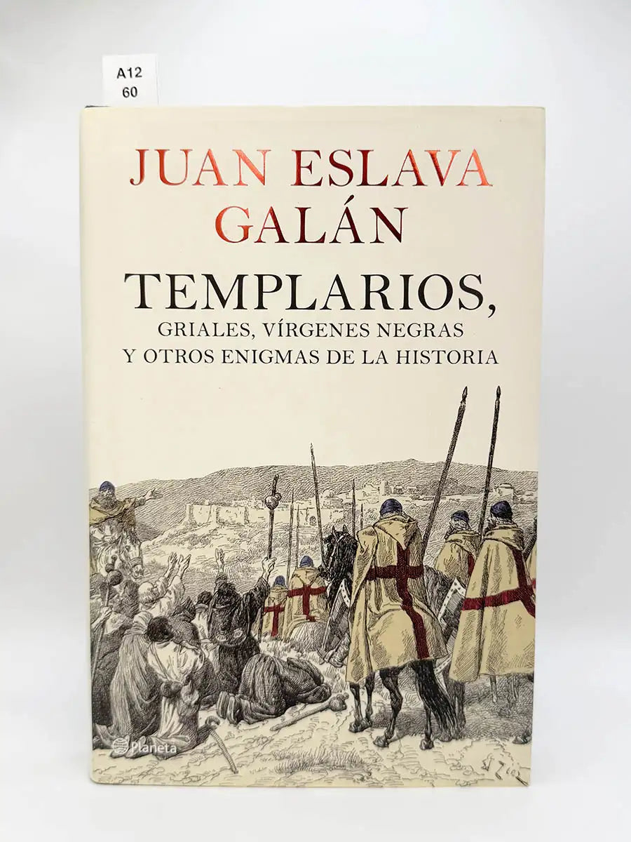 Templarios, griales, vírgenes negras y otros enigmas de la historia – Juan Eslava Galán