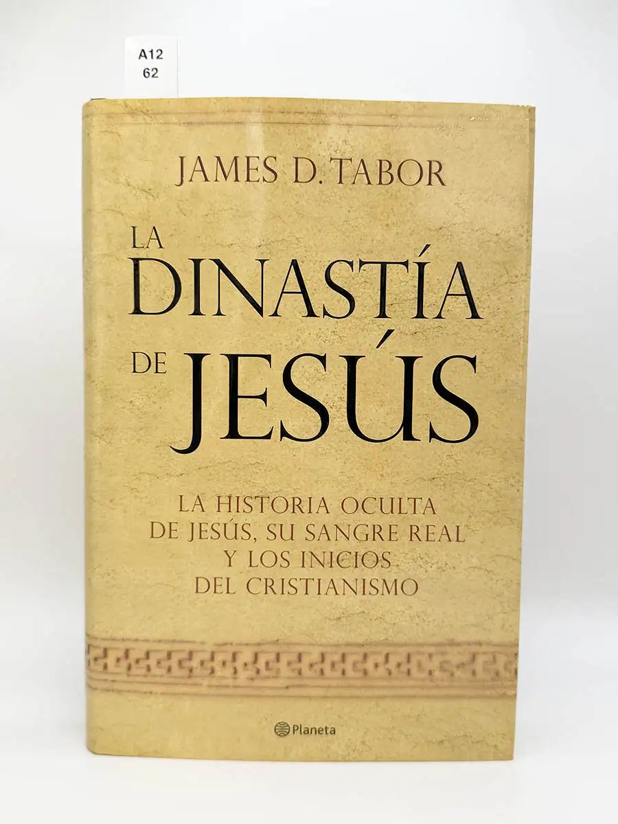 La dinastía de Jesús. La historia oculta de Jesús, su sangre real y los inicios del cristianismo – James D Tabor
