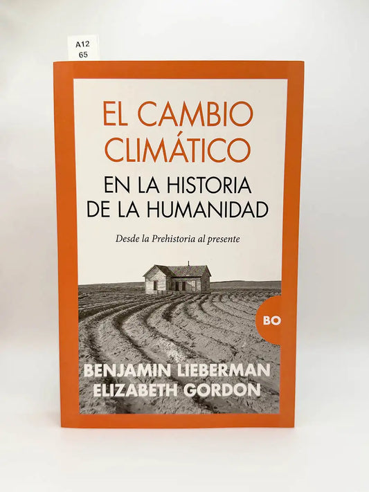 El cambio climático en la historia de la humanidad. Desde la prehistoria al presente – Benjamin - GORDON, Elizabeth Lieberman