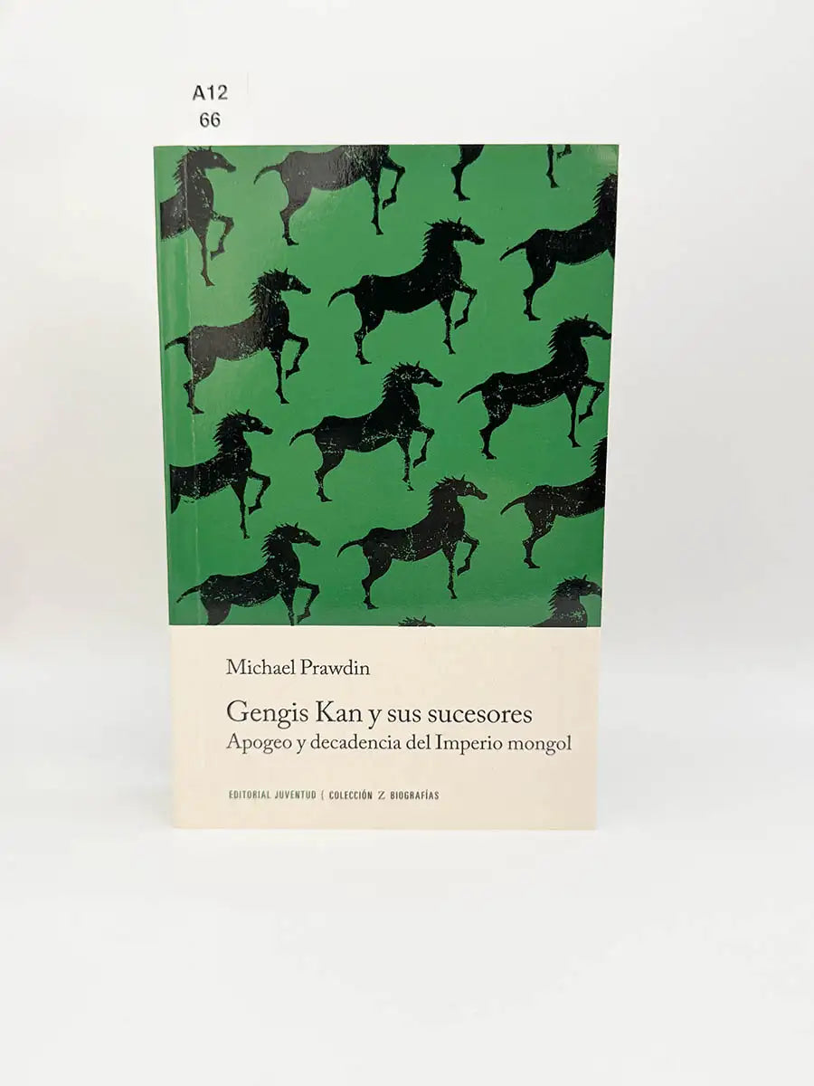 Gengis Kan y sus sucesores. Apogeo y decadencia del Imperio mongol – Michael Prawdin