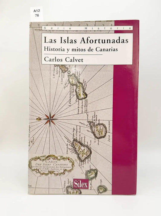 Las islas afortunadas. Historia y mitos de Canarias – Carlos Calvet Catá