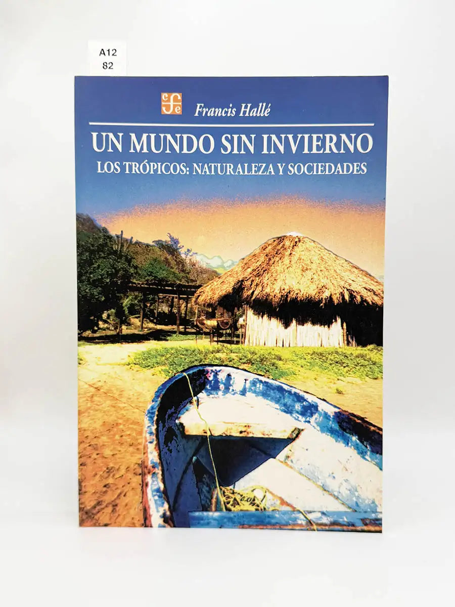 Un mundo sin invierno. Los trópicos: naturaleza y sociedades – Francis Halle