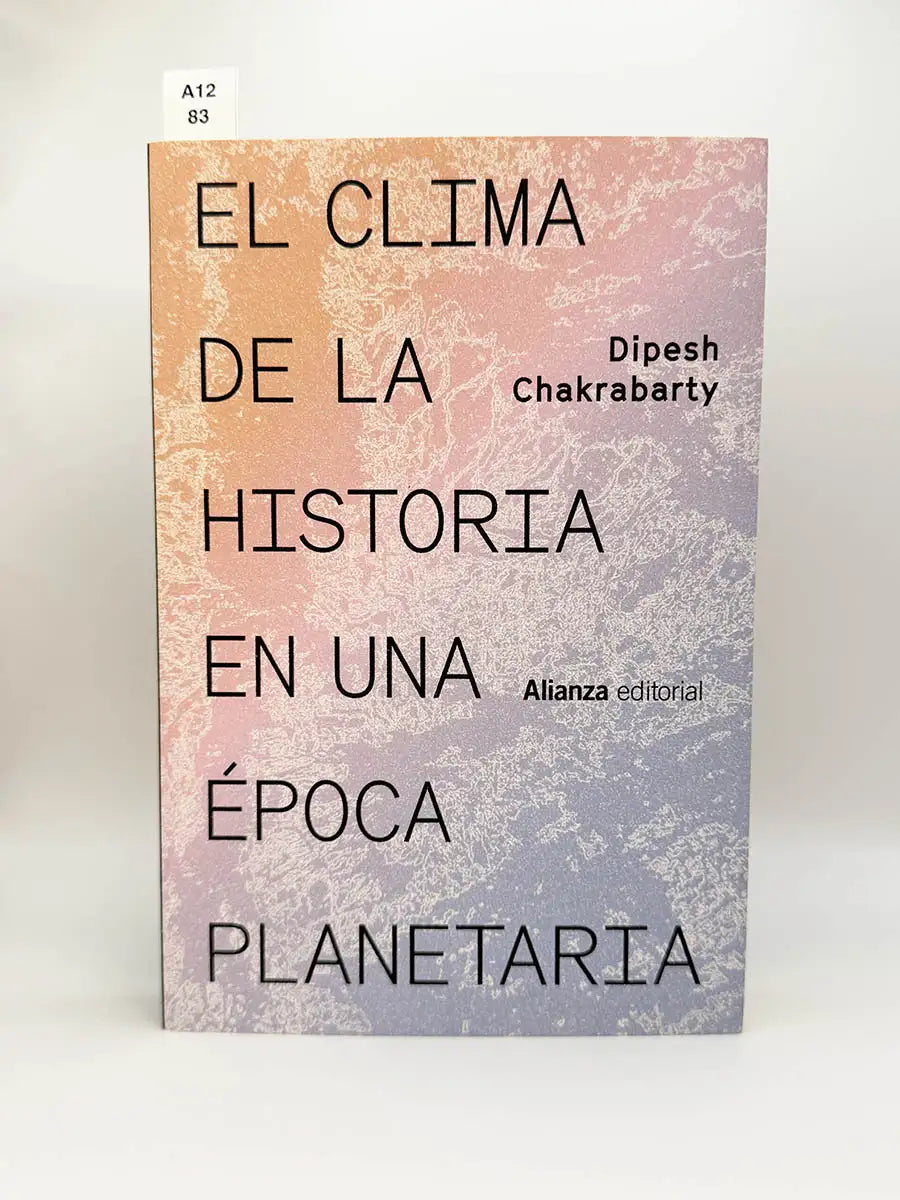 El clima de la historia en una época planetaria – Dipesh Chakrabarty