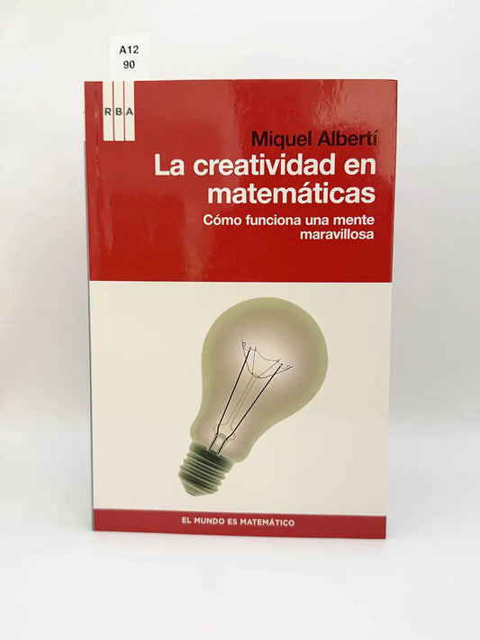 La creatividad en matemáticas. Cómo funciona una mente maravillosa – Miquel Alberti