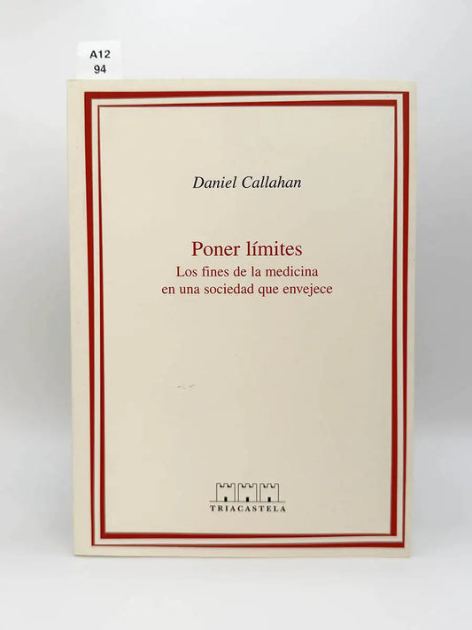 Poner limites. Fines de la medicina en una sociedad que envejece – Daniel Callahan