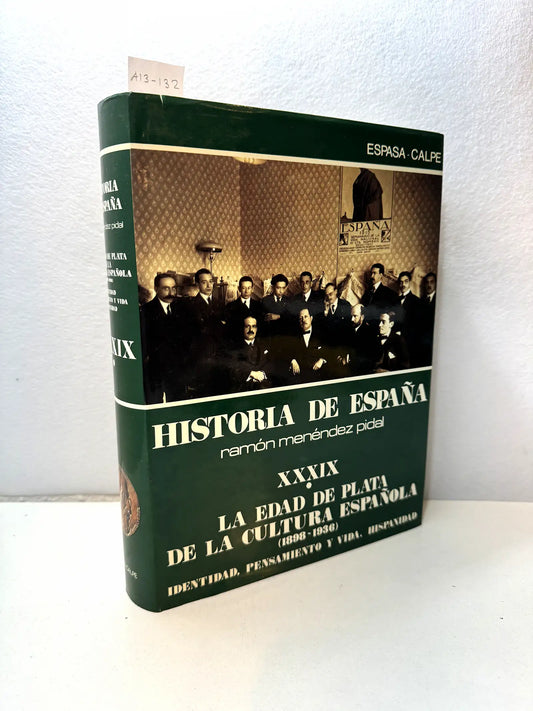 Historia de España de Ramón Menéndez Pidal. Tomo XXXIX: La edad de plata de la cultura española (1898 - 1936) Identidad, pensamiento y vida. Hispanidad.
