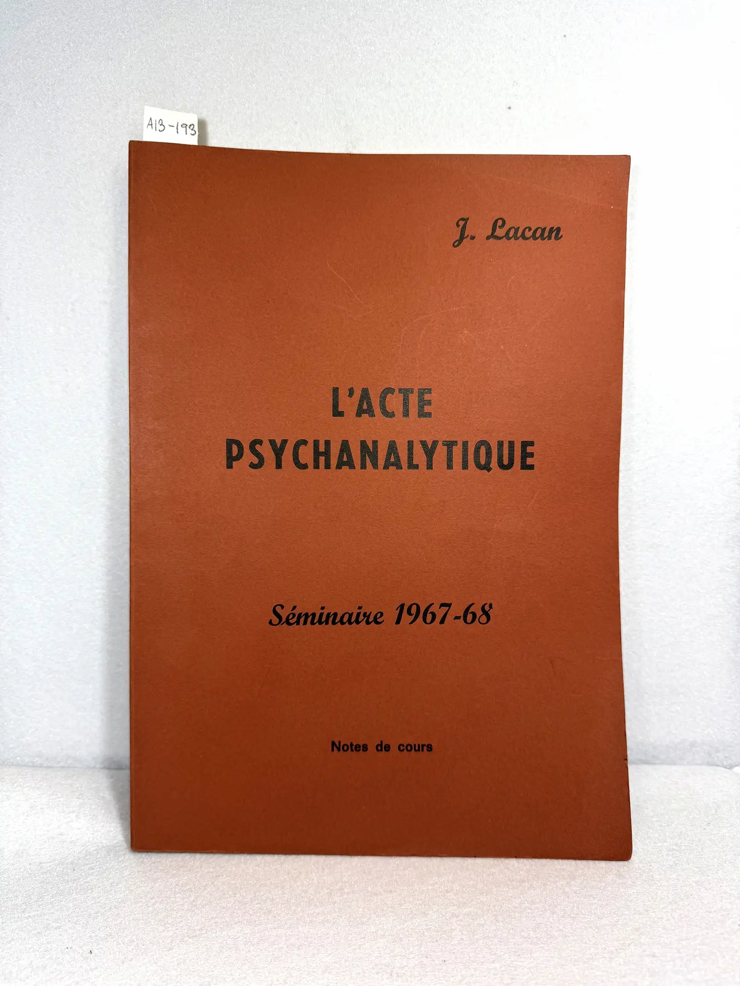 L'Acte Pychanalytique. Séminaire 1967-1968. Notes de cours.