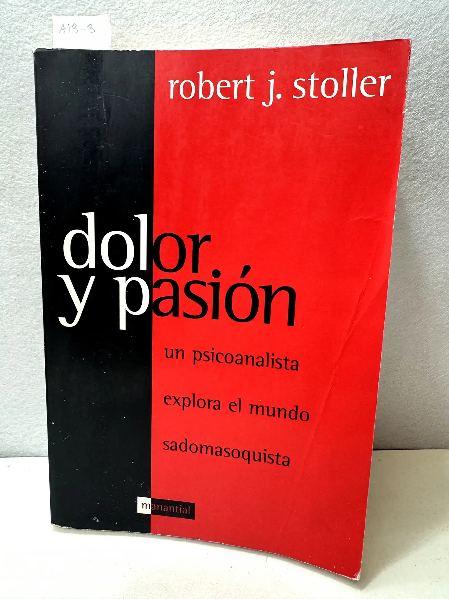 Dolor y pasión. Un psicoanalista explora el mundo sadomasoquista.