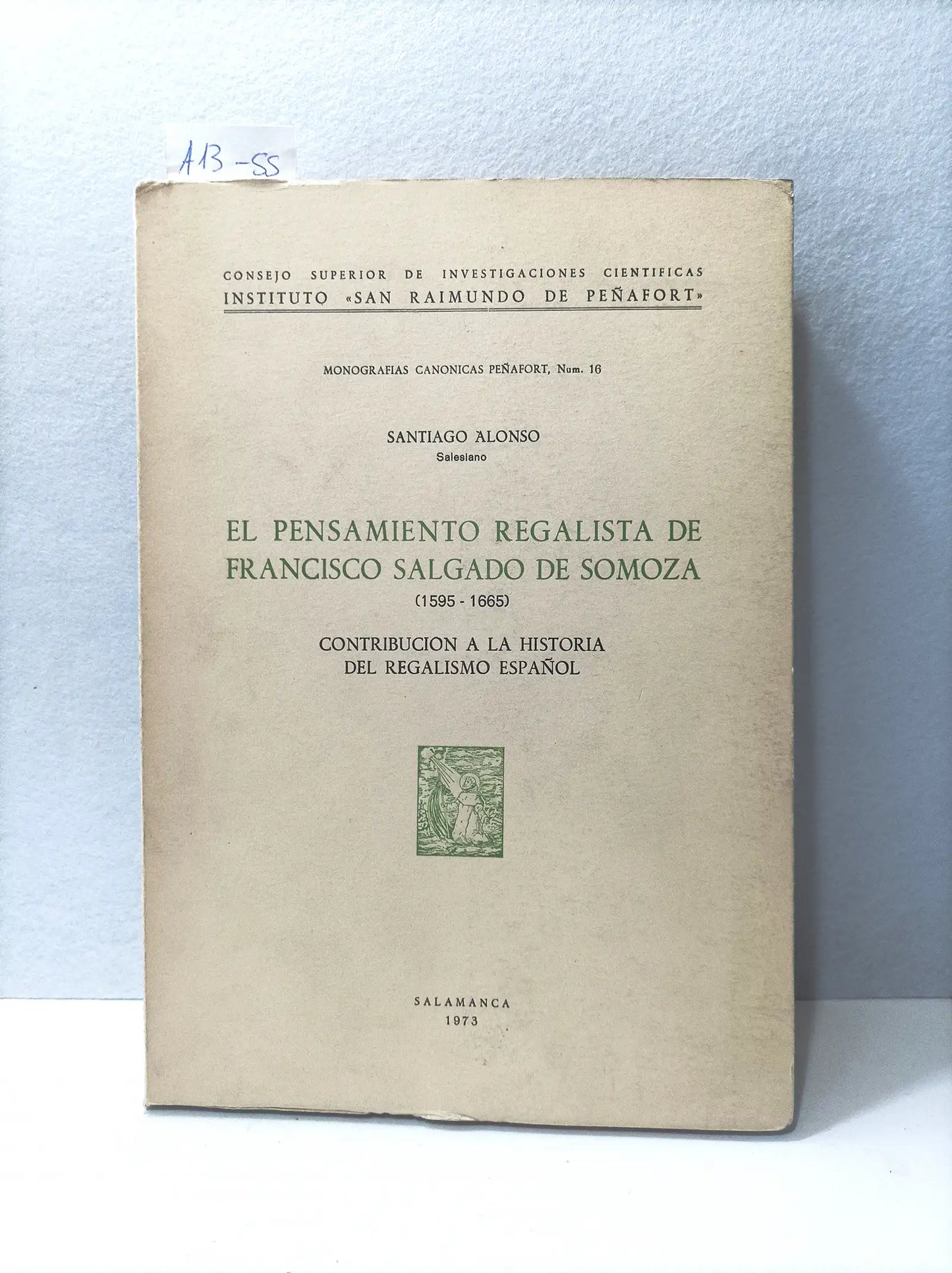 El pensamiento regalista de Francisco Salgado de Somoza (1595-1665). Contribución a la historia del regalismo español.