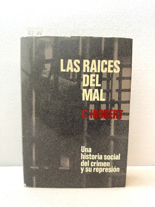 La raíces del mal, una historia social del crimen y su represión.