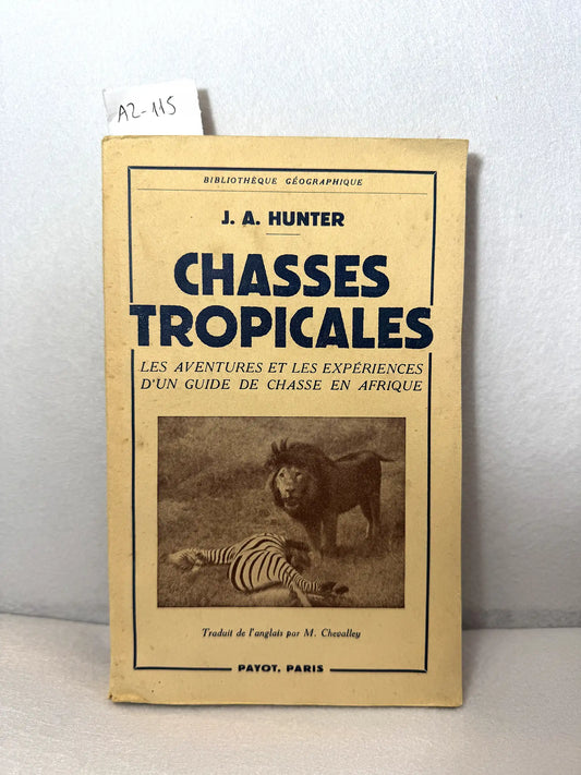 Chasses tropicales. Les aventures et les expériences d´un guide de chasse en Afrique.