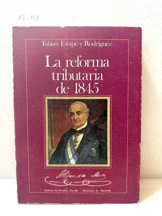 La reforma tributaria de 1845. Estudio preliminar y consideración de sus precedentes inmediatos.