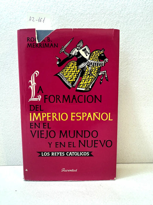 La formación del Imperio Español en el viejo mundo y en el nuevo. Volumen II.- Los Reyes Católicos.