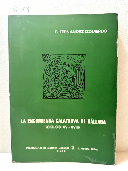 La encomienda Calatrava de Vállaga, siglos XV-XVIII. Su explotación económica y la administración de sus rentas.