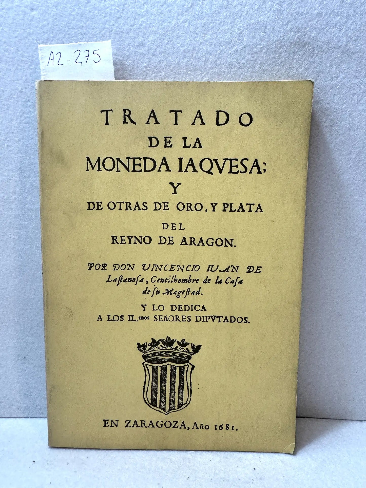Tratado de la moneda iaquesa [jaquesa], y de otras de oro, y plata del reyno [reino] de Aragón. Facsímil.