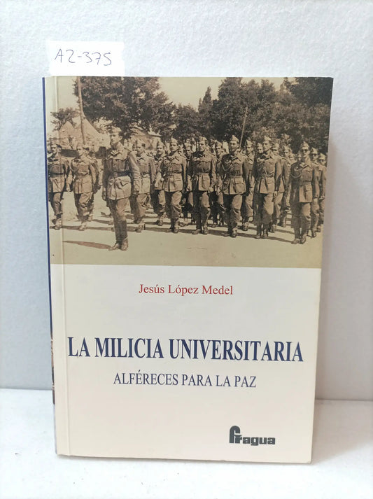 La milicia universitaria. Alféreces para la paz.