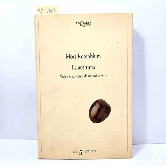 La aceituna. Vida y tradiciones de un noble fruto.