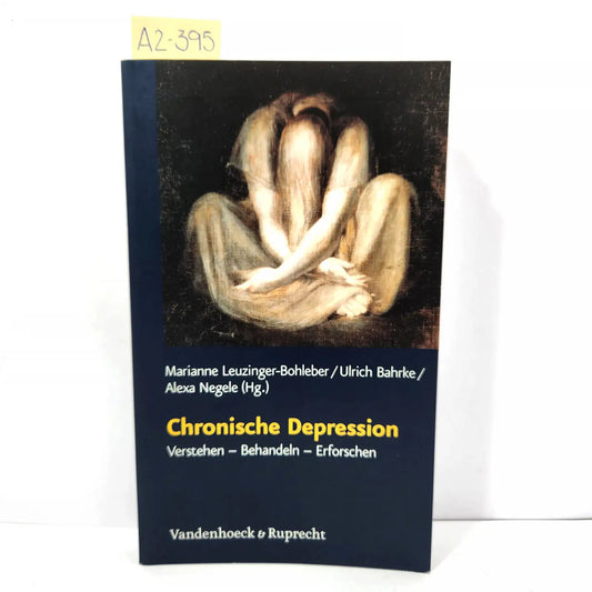 Chronische Depression. Verstehen - Behandeln - Erforschen.