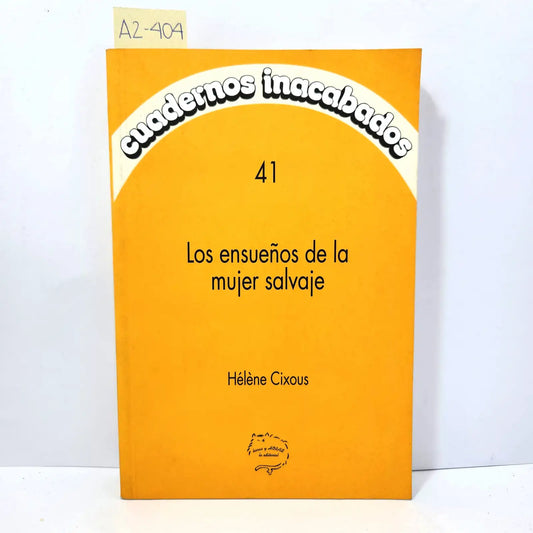 Cuadernos inacabados nº 41. Los ensueños de la mujer salvaje.