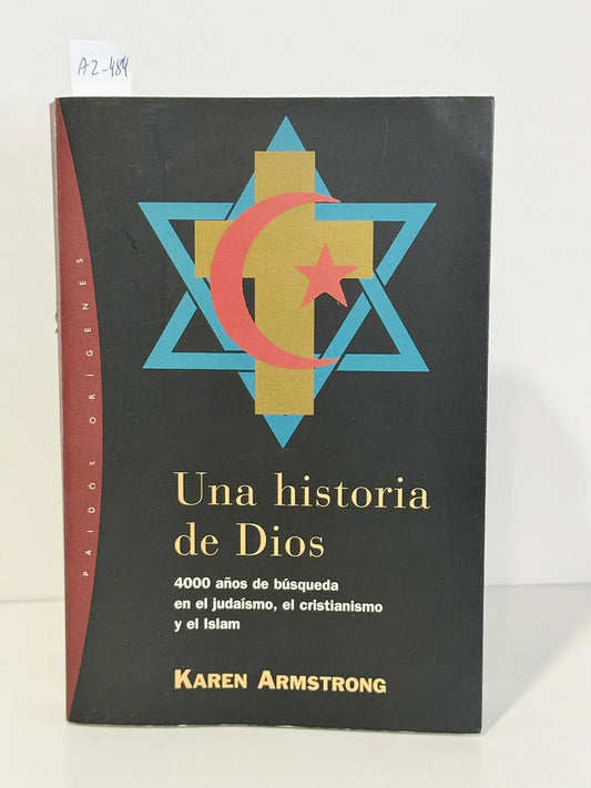 Una historia de Dios. 4000 años de búsqueda en el judaísmo, el cristianismo y el Islam.