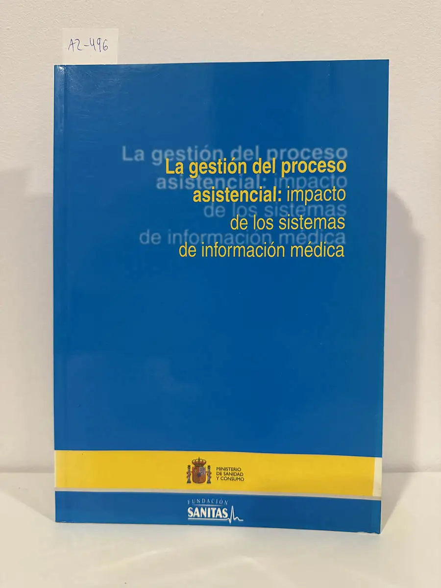 La gestión del proceso asistencial: impacto de los sistemas de información médica.