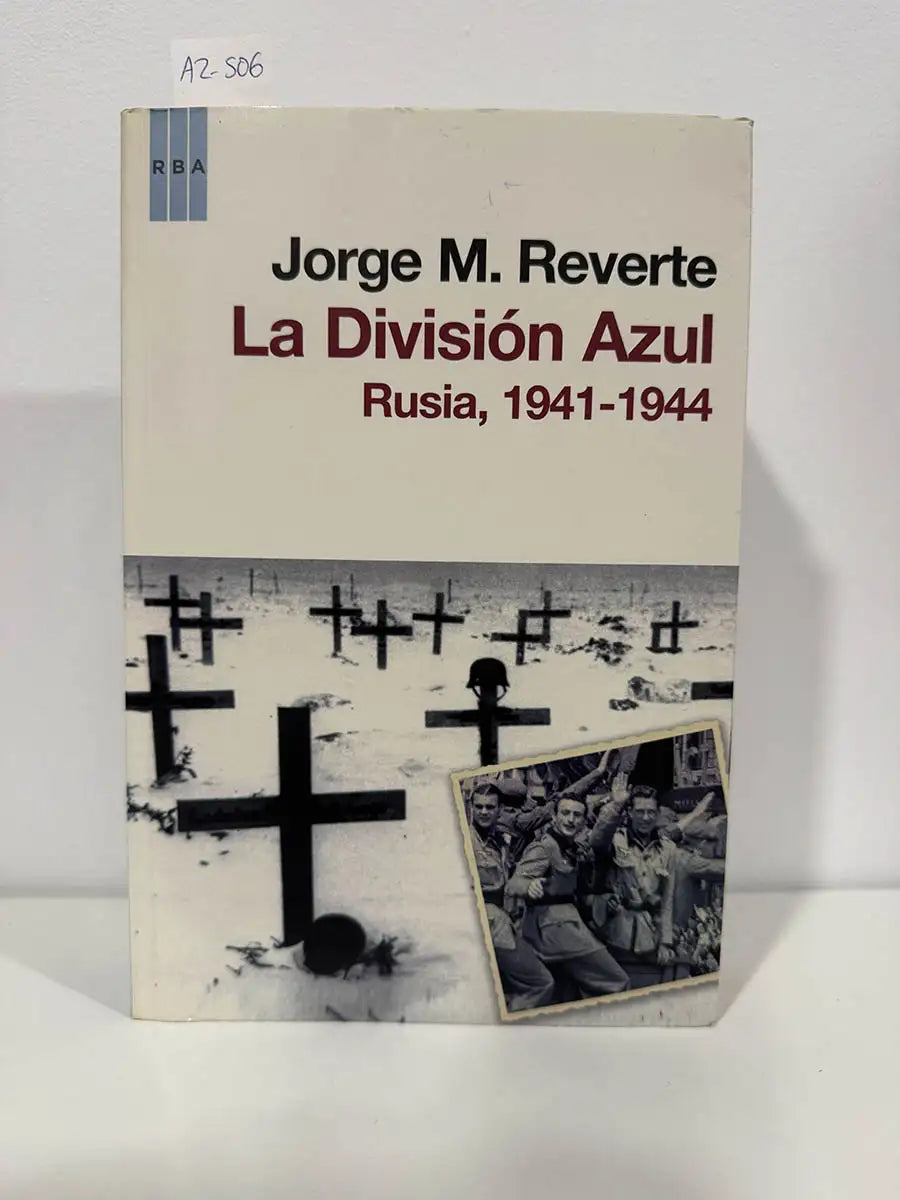 La División Azul. Rusia, 1941-1944.