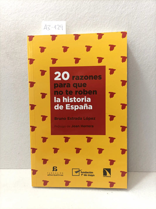20 razones para que no te roben la historia de España. Prólogo de Joan Herrera.
