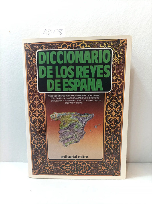 Diccionario de Los Reyes de España. Todos los reyes de España (coronas de Asturias, León, Castilla, Navarra, Aragón, condados de Barcelona y jefes de estado). Lista Reyes Godos, Califato y Taifas.