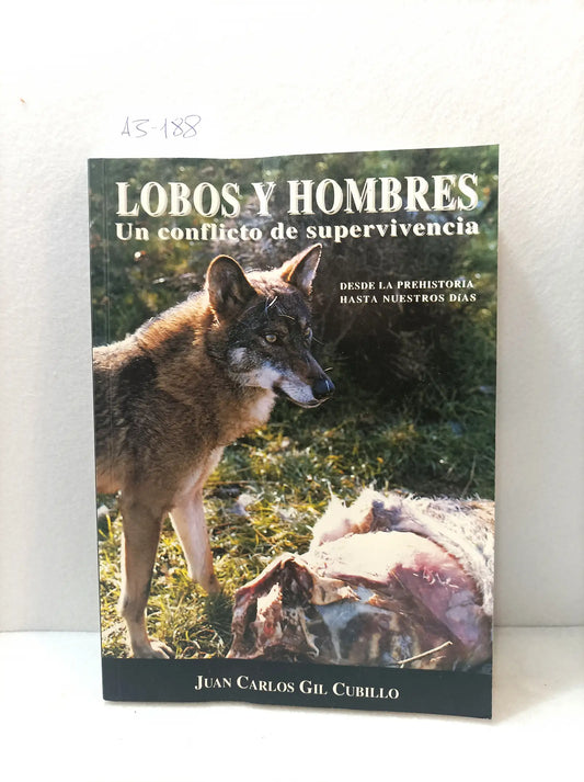 Lobos y hombres. Un conflicto de supervivencia desde la prehistoria hasta nuestros días.