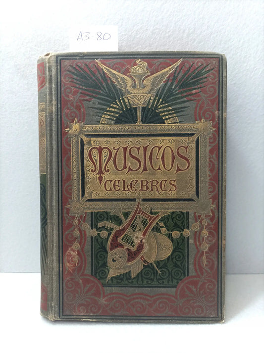 Músicos célebres. Biografías de los más ilustres compositores desde el siglo XVIII hasta nuestros días. Fotograbados de Meisenbach.