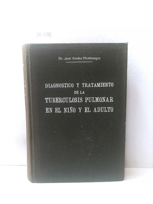 Diagnóstico y tratamiento de la tuberculosis pulmonar en el niño y el adulto.