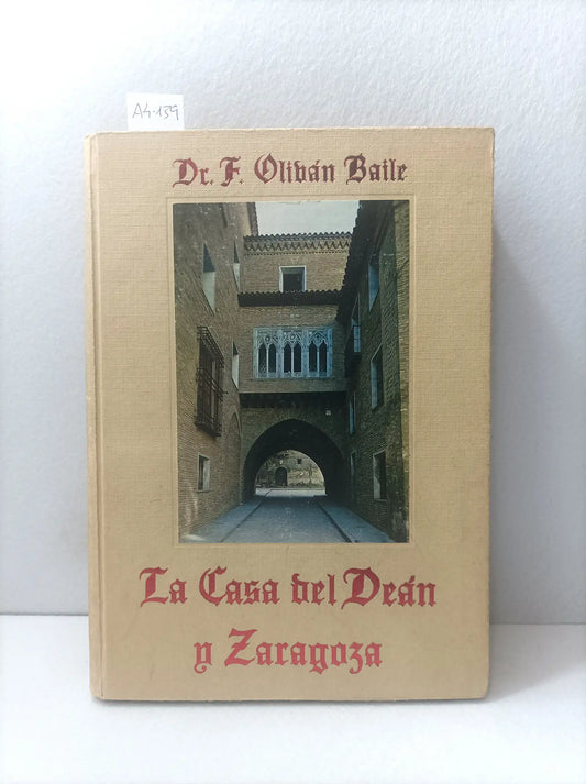 La casa del deán y Zaragoza. — OLIVÁN BAILE, Dr. F.: