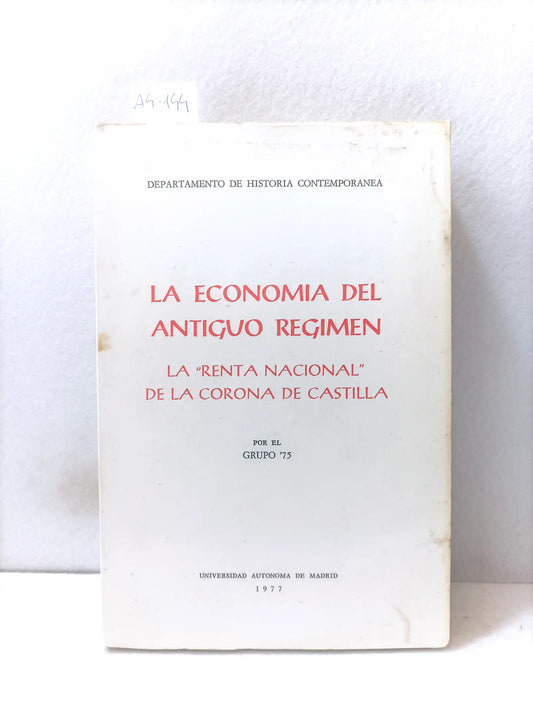 La economía del antiguo régimen. La renta nacional de la corona de castilla.