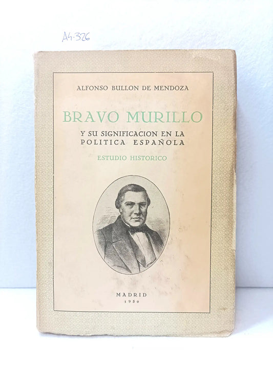 Bravo Murillo y su significación en la política española.