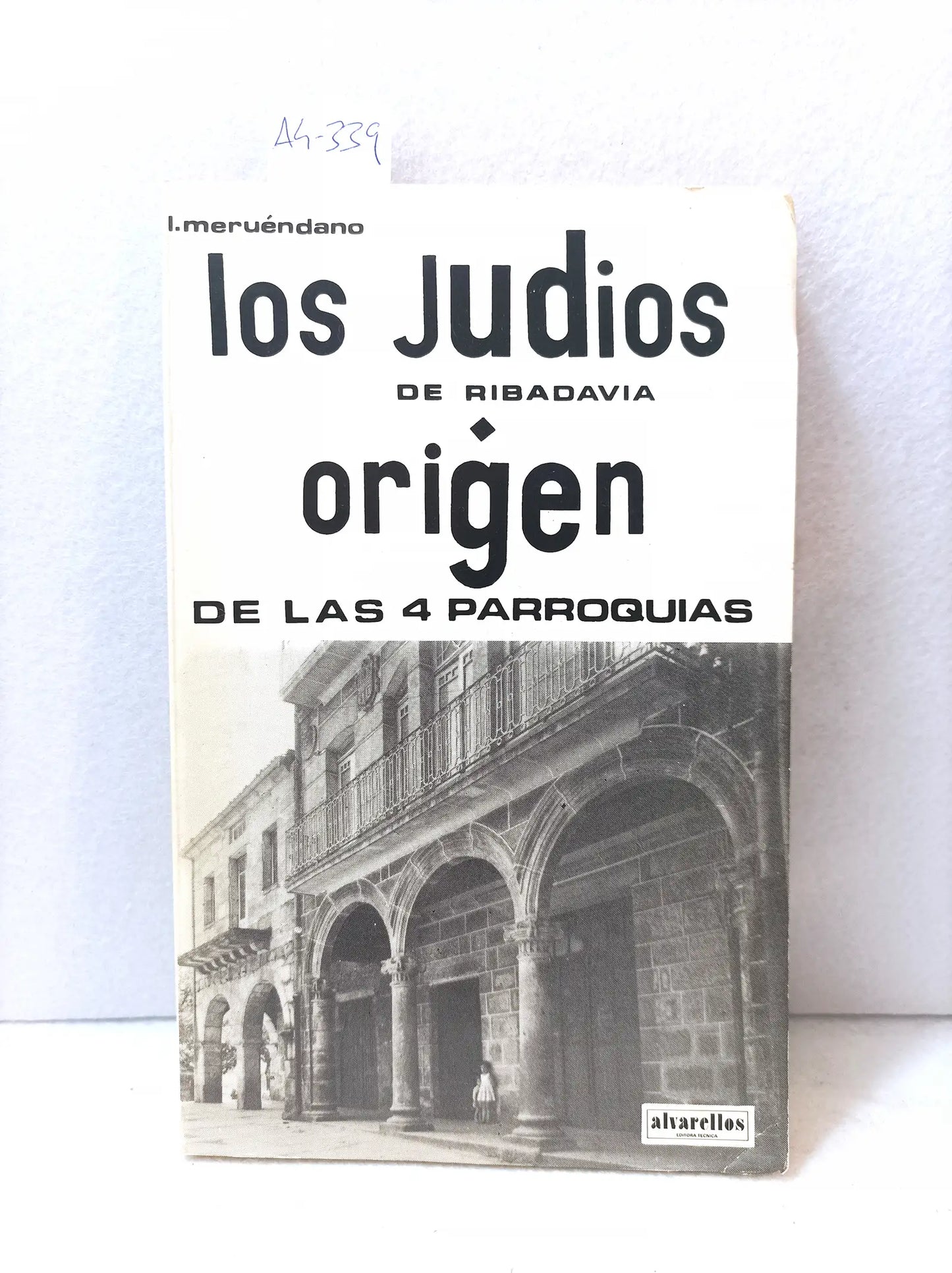 Los judíos de Ribadavia. Origen y vicisitudes de las antiguas 4 parroquias.