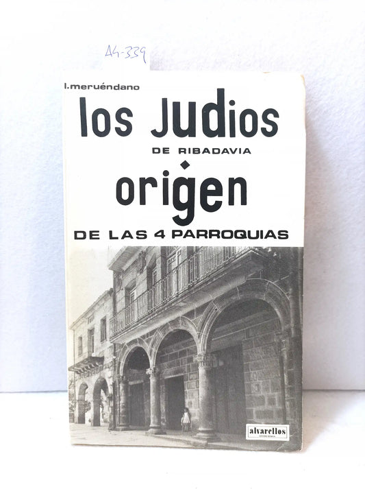 Los judíos de Ribadavia. Origen y vicisitudes de las antiguas 4 parroquias.