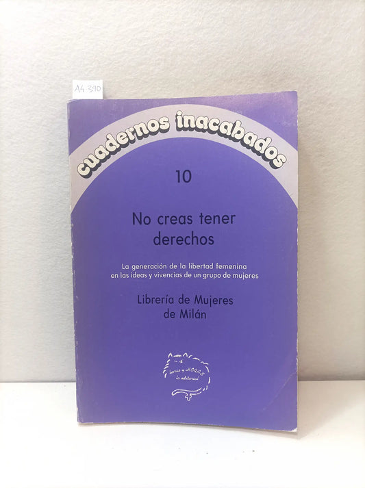 Cuadernos inacabados nº 10. No creas tener derechos. Librería de mujeres de Milán.