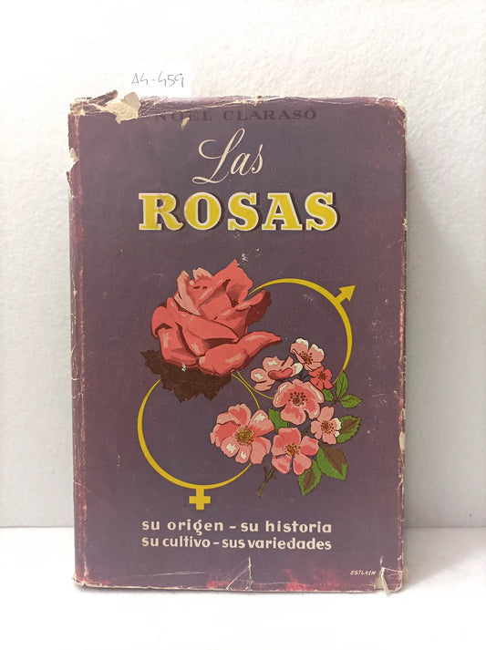 Las rosas. Su origen, su historia, su cultivo y sus variedades.