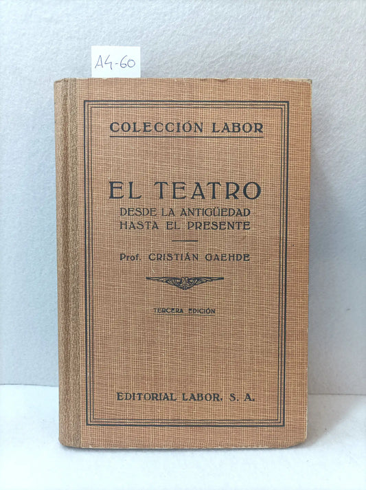El teatro desde la antiguedad hasta el presente. — GAEHDE, Cristián: