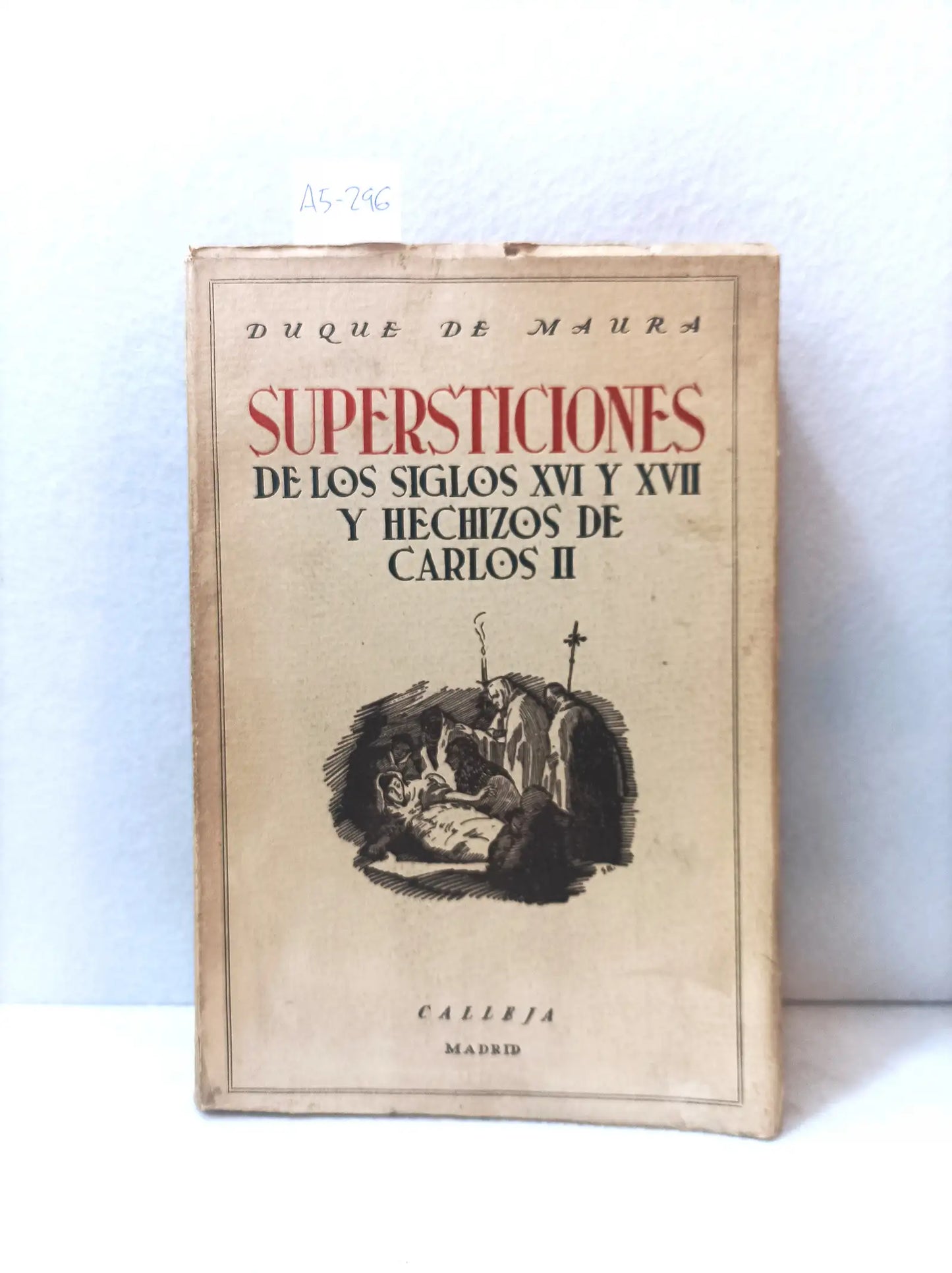 Supersticiones de los siglos XVI y XVII y hechizos de Carlos II.