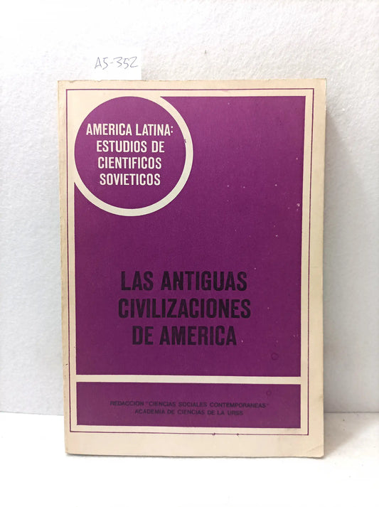 América latina: estudios de científicos soviéticos. Las antiguas civilizaciones de américa.