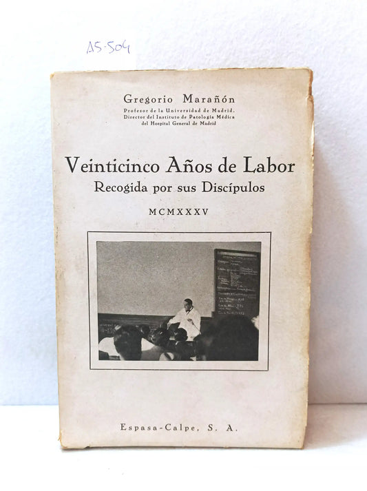 Veinticinco años de labor recogida por sus discípulos (Gregorio Marañón).