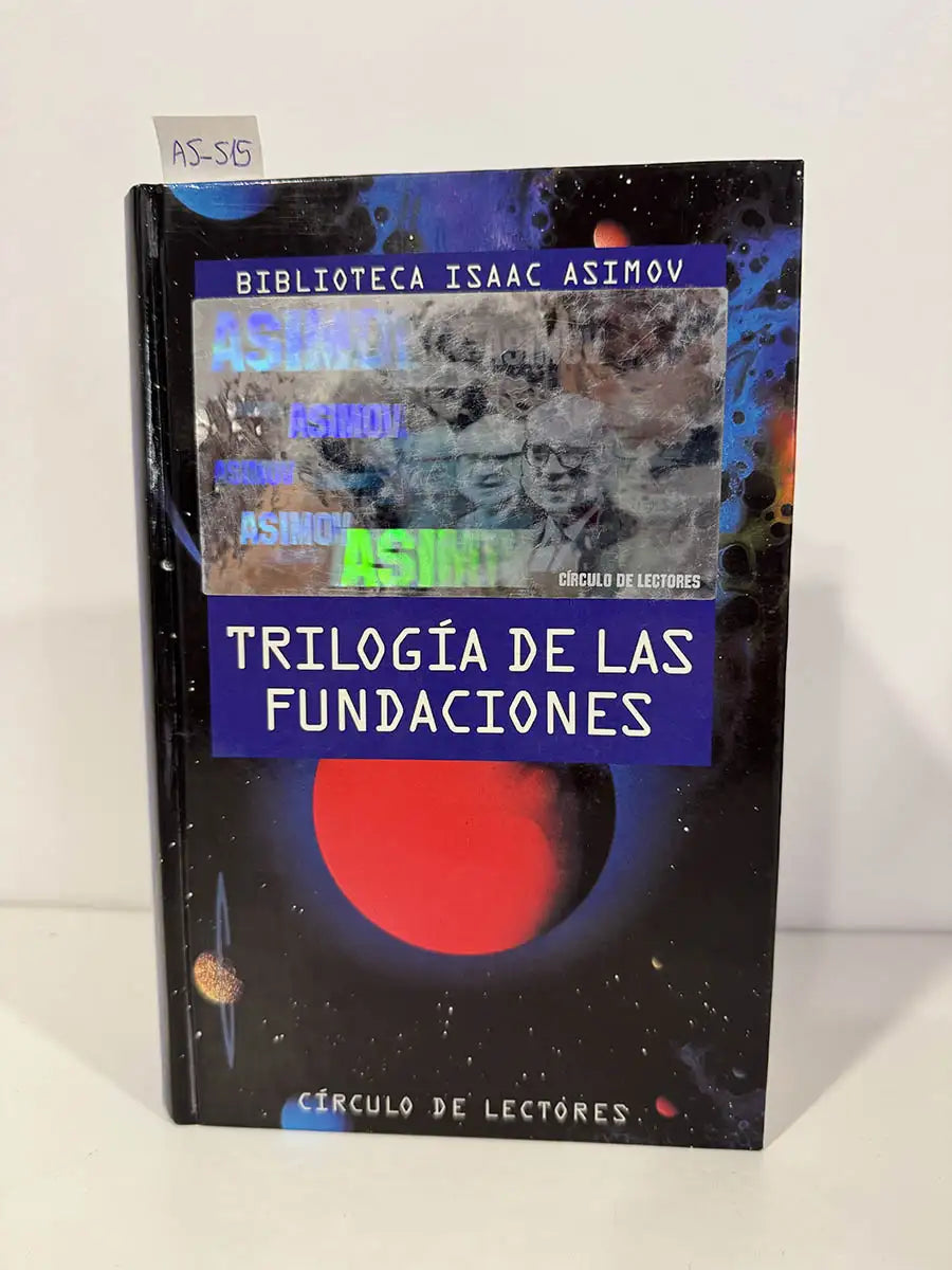 Trilogía de las Fundaciones: Fundación / Fundación e Imperio / Segunda Fundación.